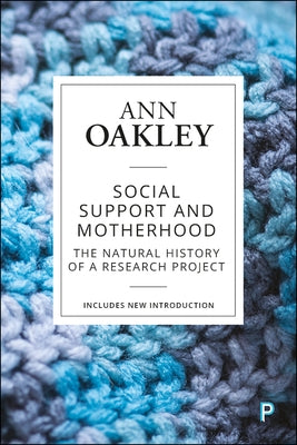 Social Support and Motherhood: The Natural History of a Research Project by Oakley, Ann