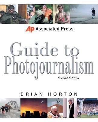 Associated Press Guide to Photojournalism by Horton, Brian