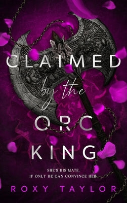 Claimed by the Orc King by Taylor, Roxy