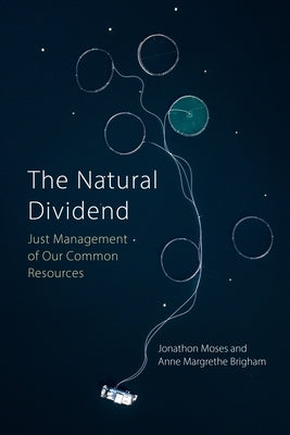 The Natural Dividend: Just Management of Our Common Resources by Moses, Jonathon