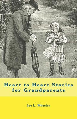 Heart to Heart Stories for Grandparents by Wheeler, Joe L.
