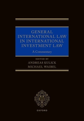 General International Law in International Investment Law: A Commentary by Kulick, Andreas