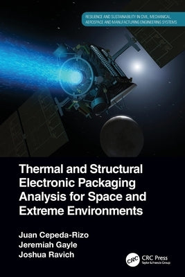 Thermal and Structural Electronic Packaging Analysis for Space and Extreme Environments by Cepeda-Rizo, Juan
