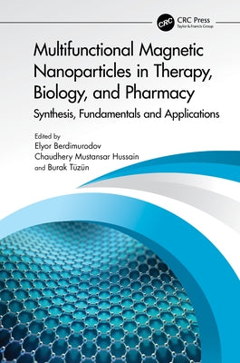 Multifunctional Magnetic Nanoparticles in Therapy, Biology, and Pharmacy: Synthesis, Fundamentals and Applications by Berdimurodov, Elyor