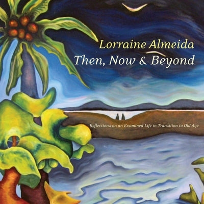 Then, Now & Beyond by Almeida, Lorraine