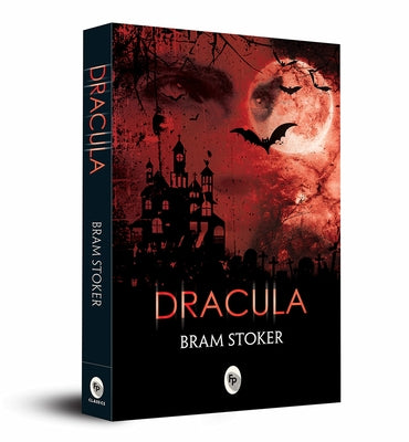 Dracula (Deluxe Hardbound Edition): A Timeless Novel of Gothic Fiction Vampire Novel Horror Classic Transylvania Victorian Era Supernatural Creatures by Stoker, Bram