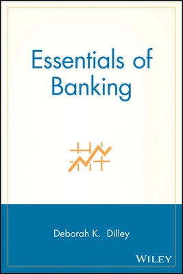 Essentials of Banking by Dilley, Deborah K.