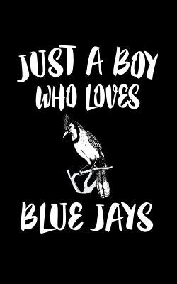 Just A Boy Who Loves Blue Jays: Animal Nature Collection by Marcus, Marko