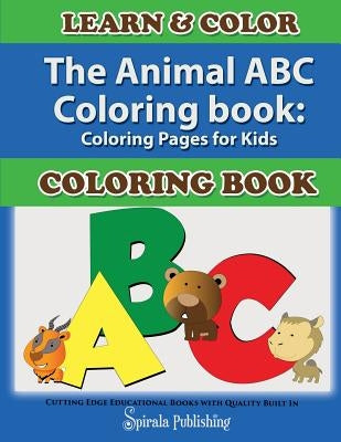 The Animal ABC Coloring Book: Coloring Pages for Kids by Color, Learn &.