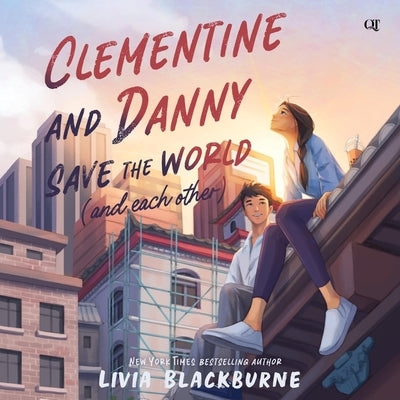 Clementine and Danny Save the World (and Each Other) by Blackburne, Livia