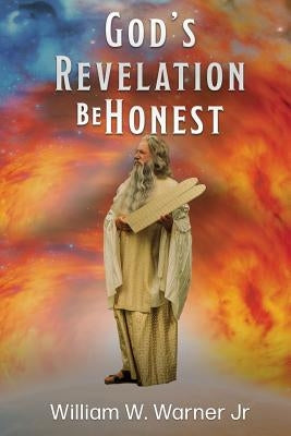 God's Revelation Be Honest by Warner, William W., Jr.
