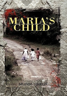 Maria's Child by Sikwebu, Mlandu