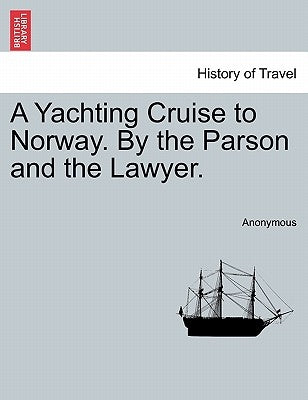 A Yachting Cruise to Norway. by the Parson and the Lawyer. by Anonymous