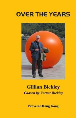 Over the Years: Selected Collected Poems 1972-2015 by Bickley, Gillian