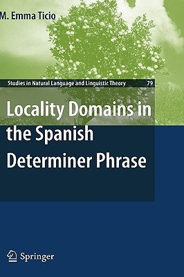 Locality Domains in the Spanish Determiner Phrase by Ticio, M. Emma