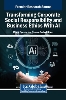 Transforming Corporate Social Responsibility and Business Ethics With AI by Sposato, Martin