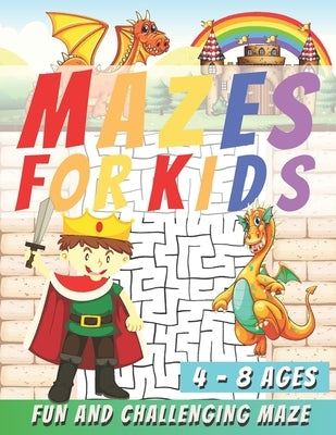 Mazes For Kids Ages 4-8: Maze Activity Book, Fun and Challenging Maze and Problem-Solving by R K Blue