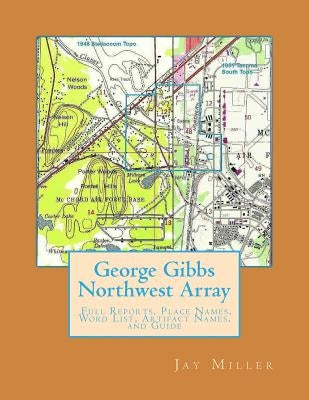 George Gibbs Northwest Array: Full Reports, Place Names, Word List, Artifact Names, and Guide by Miller Phd, Jay