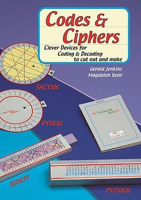 Codes and Ciphers: Clever Devices for Coding and Decoding to Cut Out and Make by Jenkins, Gerald