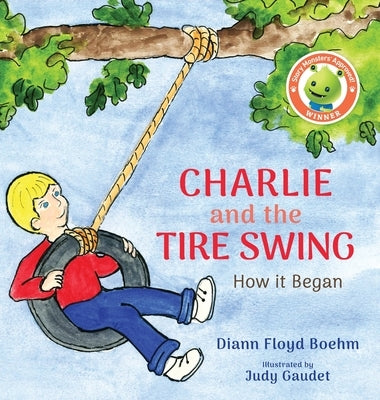 Charlie and the Tire Swing: How it Began by Floyd Boehm, DiAnn