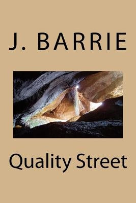 Quality Street by Barrie, James Matthew