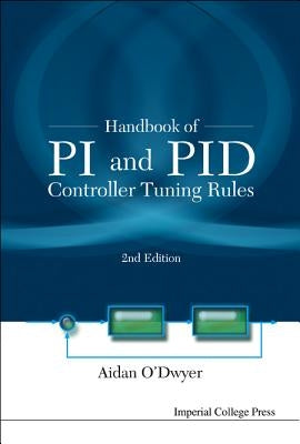 Handbook of Pi and Pid Controller Tuning Rules (2nd Edition) by O'Dwyer, Aidan