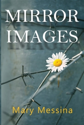 Mirror Images by Messina, Mary
