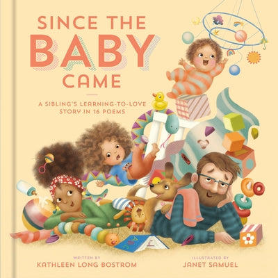 Since the Baby Came: A Sibling's Learning-To-Love Story in 16 Poems by Long Bostrom, Kathleen