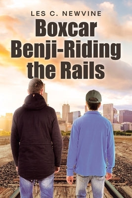 Boxcar Benji-Riding the Rails by Newvine, Les C.