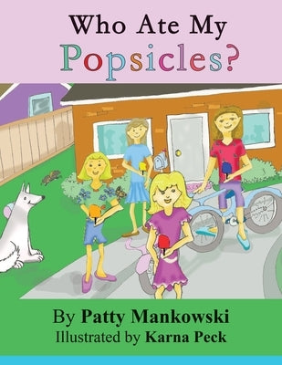 Who Ate My Popsicles? by Peck, Karna