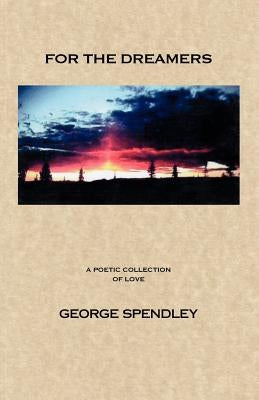 For the Dreamers by Spendley, George