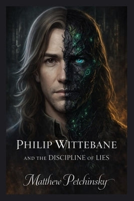 Philip Wittebane and the Discipline of Lies by Petchinsky, Matthew