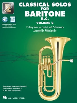 Essential Elements Classical Solos for Baritone B.C. - Volume 2: 15 Easy Solos for Contest & Performance with Online Audio & Printable Piano Accompani by 