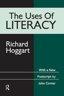 The Uses of Literacy by Hoggart, Richard