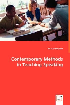 Contemporary Methods in Teaching Speaking by Erzsébet, Knausz