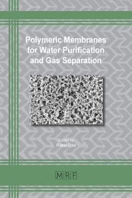 Polymeric Membranes for Water Purification and Gas Separation by Das, Rasel