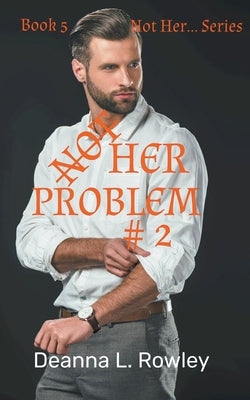 Not Her Problem #2 by Rowley, Deanna L.