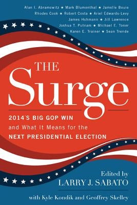 The Surge: 2014's Big GOP Win and What It Means for the Next Presidential Election by Sabato, Larry J.