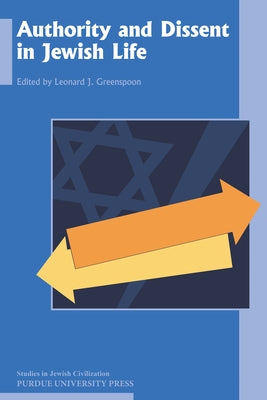 Authority and Dissent in Jewish Life by Greenspoon, Leonard J.