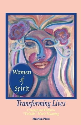 Women of Spirit: Transforming Lives by Manning, Twinkle Marie