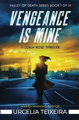 Vengeance is Mine: A Jorja Rose Christian Suspense Thriller by Teixeira, Urcelia