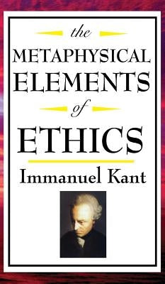 The Metaphysical Elements of Ethics by Kant, Immanuel