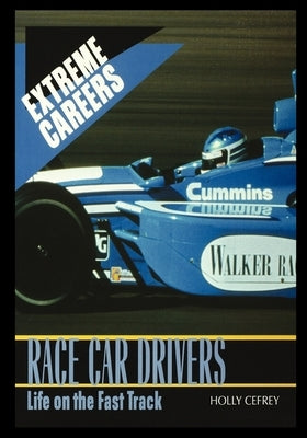 Race Car Drivers: Life on the Fast Track by Cefrey, Holly