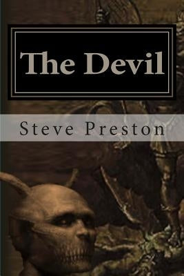 The Devil: Adversary and Demon King by Preston, Steve