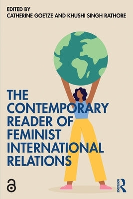 The Contemporary Reader of Feminist International Relations by Goetze, Catherine