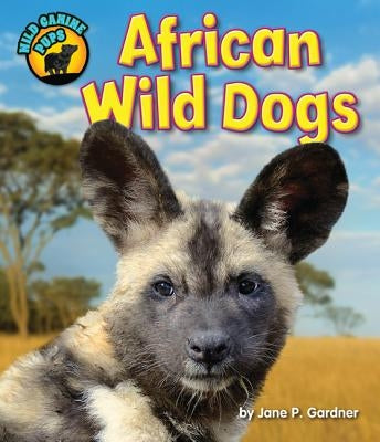 African Wild Dogs by Gardner, Jane P.