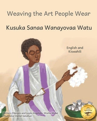 Weaving the Art People Wear: Painting With Thread in Kiswahili and English by Angelidis, Leyla