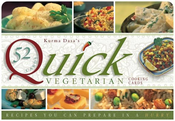 Quick Vegetarian Cards: Recipes You Can Prepare in a Hurry by Dasa, Kurma