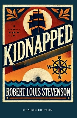 Kidnapped: (Original, Unabridged Classic): With Illustrations by Stevenson, Robert Louis
