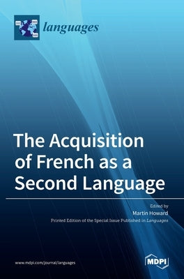 The Acquisition of French as a Second Language by Howard, Martin